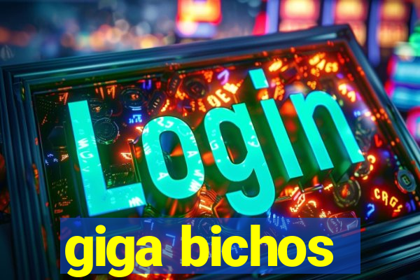 giga bichos