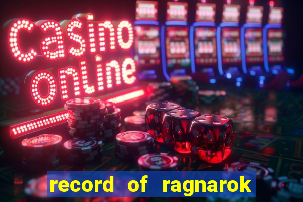 record of ragnarok 3 temporada online dublado