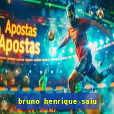 bruno henrique saiu do flamengo