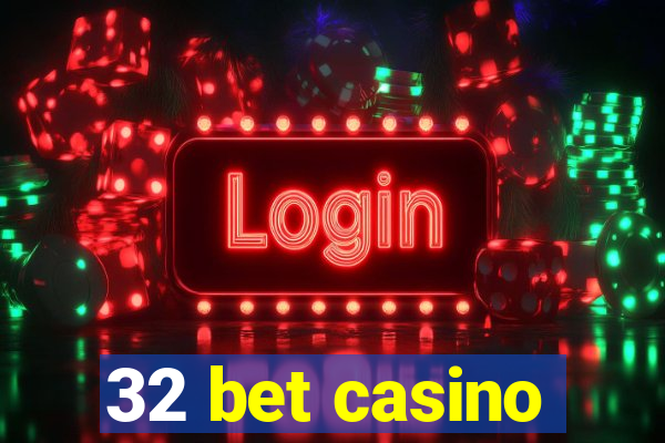 32 bet casino