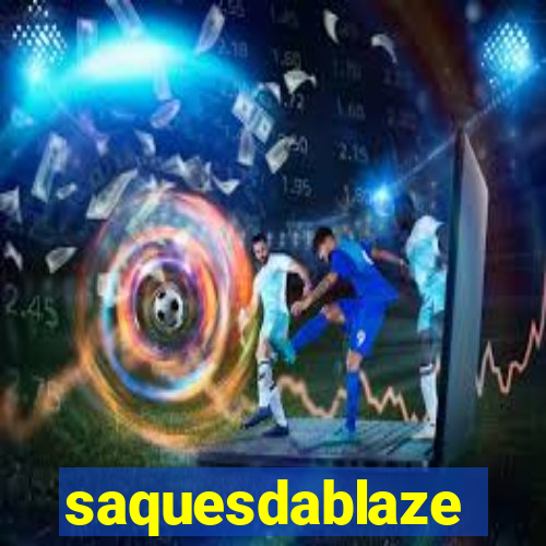 saquesdablaze