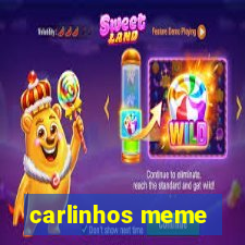 carlinhos meme