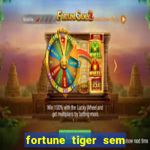 fortune tiger sem deposito minimo