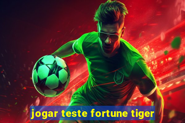 jogar teste fortune tiger