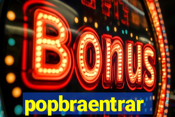 popbraentrar