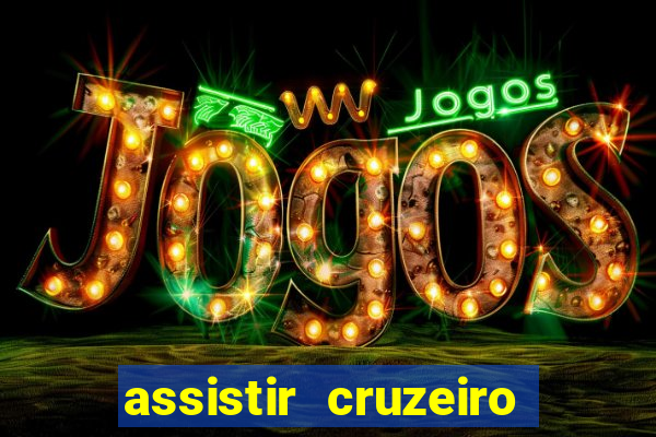 assistir cruzeiro ao vivo hd