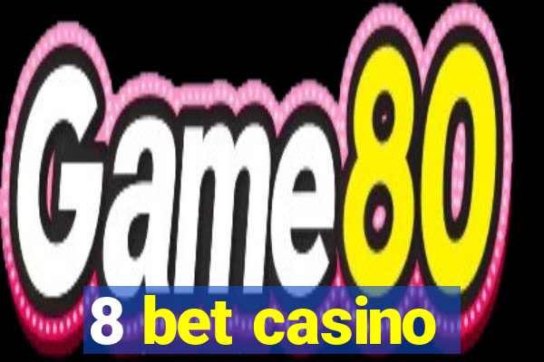 8 bet casino