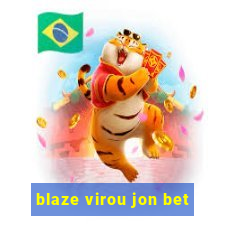 blaze virou jon bet