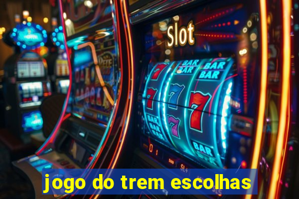 jogo do trem escolhas