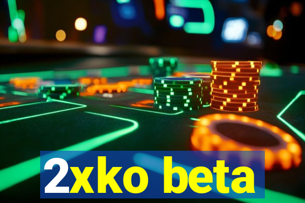 2xko beta