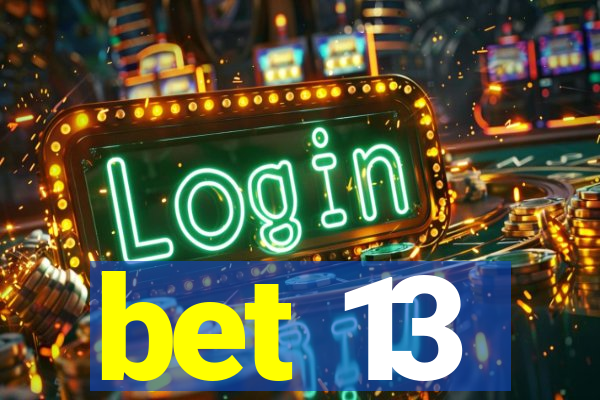 bet 13