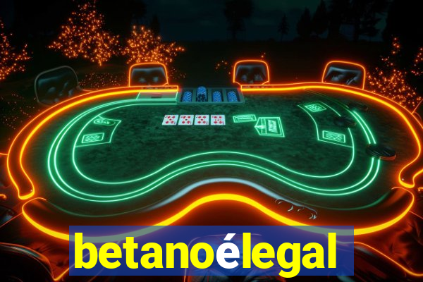 betanoélegal