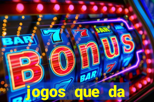 jogos que da dinheiro de verdade sem depositar