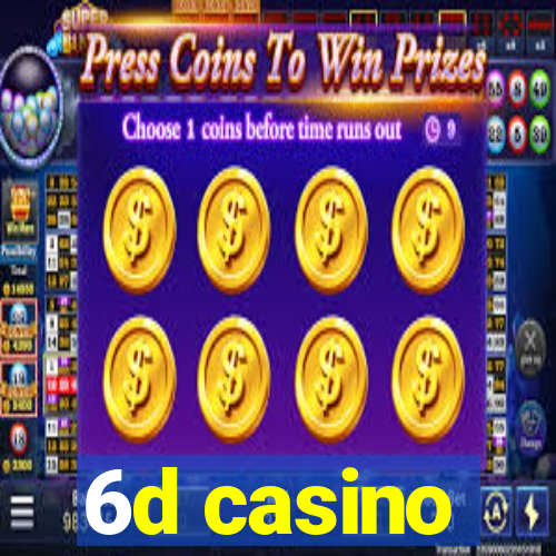 6d casino