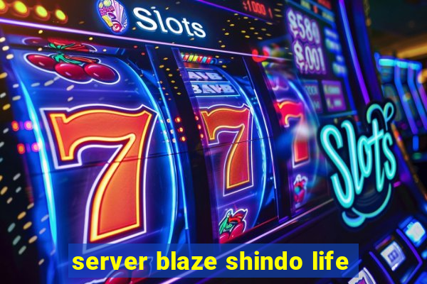 server blaze shindo life