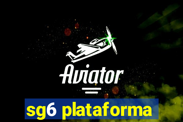 sg6 plataforma