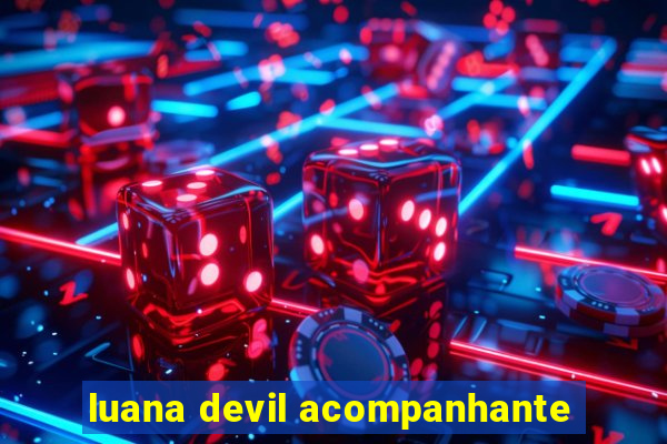 luana devil acompanhante