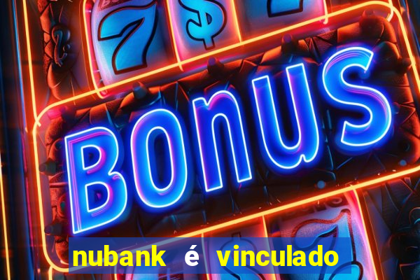 nubank é vinculado a qual banco