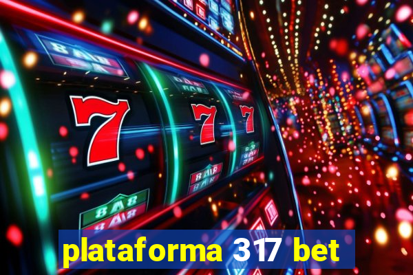 plataforma 317 bet