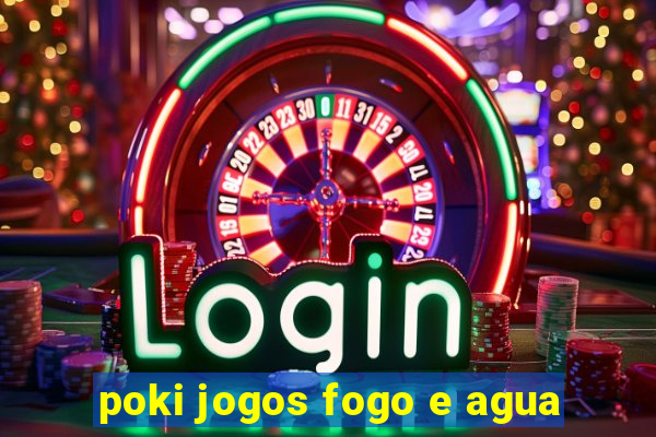 poki jogos fogo e agua