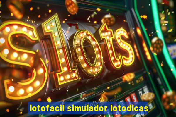 lotofacil simulador lotodicas