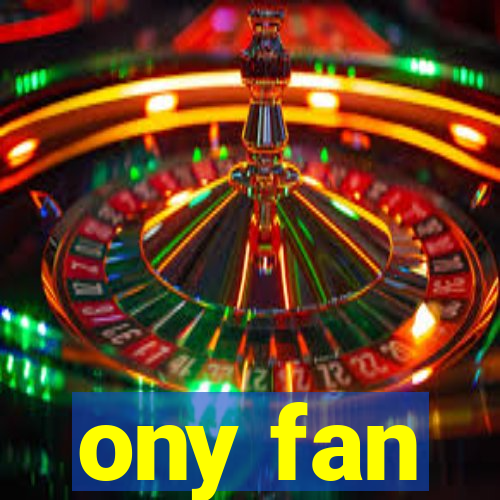 ony fan