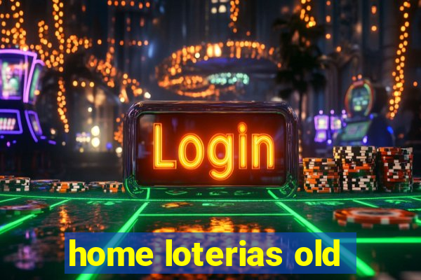 home loterias old