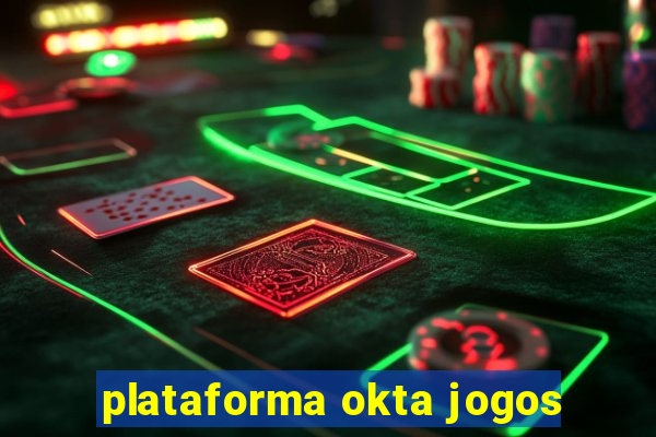 plataforma okta jogos