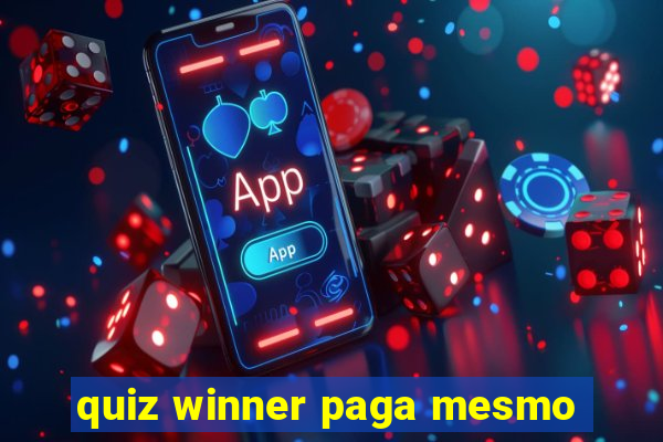 quiz winner paga mesmo