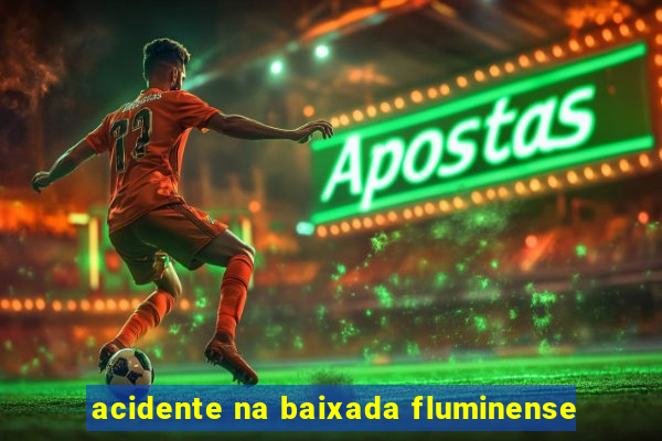 acidente na baixada fluminense