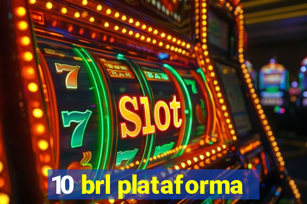 10 brl plataforma