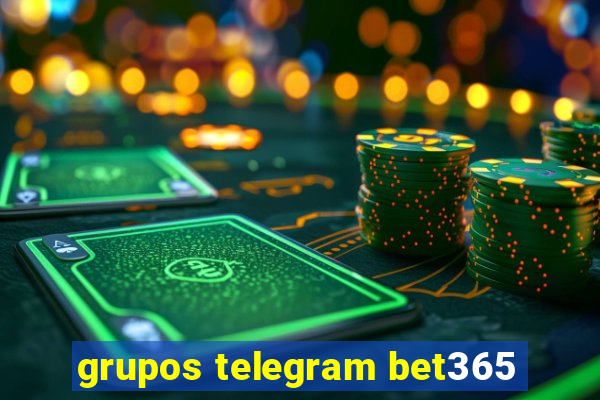 grupos telegram bet365