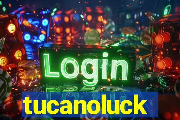 tucanoluck