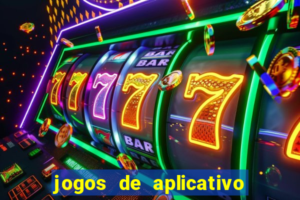 jogos de aplicativo que ganha dinheiro