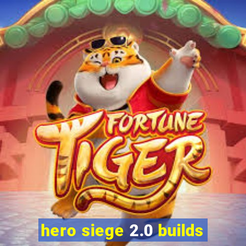 hero siege 2.0 builds