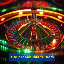 site probabilidade slots