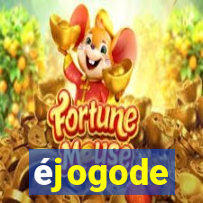 éjogode