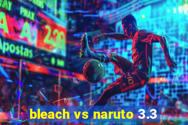 bleach vs naruto 3.3