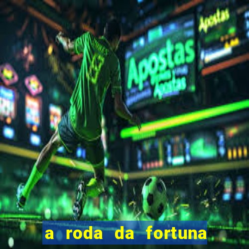 a roda da fortuna o que ele sente por mim