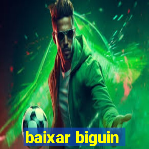 baixar biguin