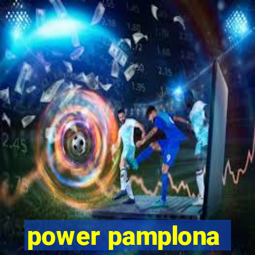 power pamplona