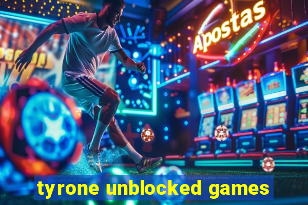 tyrone unblocked games