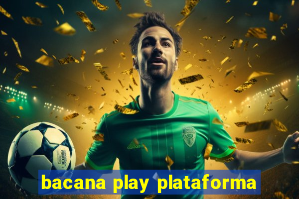 bacana play plataforma