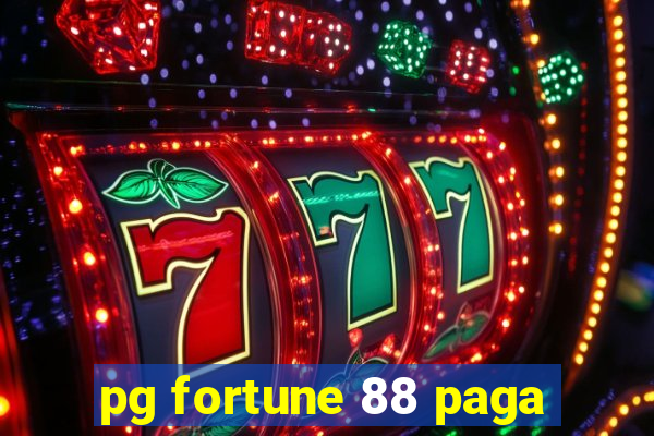 pg fortune 88 paga