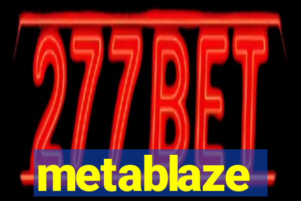 metablaze