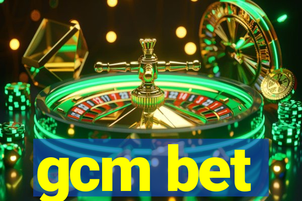 gcm bet