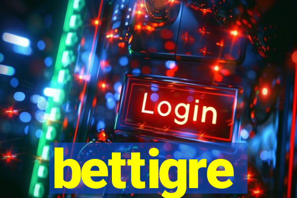 bettigre