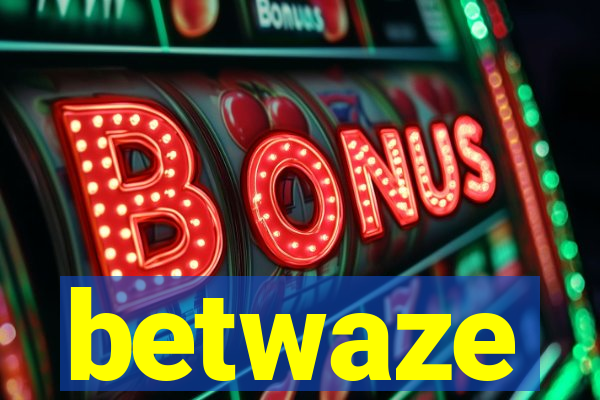 betwaze