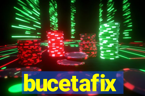 bucetafix