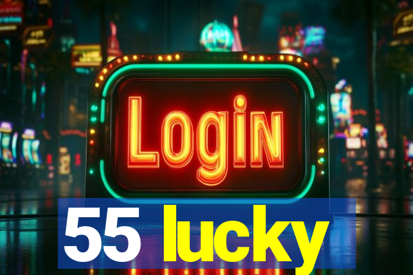 55 lucky